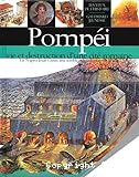 Pompéï, vie et destruction d'une cité romaine.
