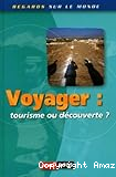 Voyager : tourisme ou découverte ?