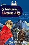 5 histoires du Moyen âge