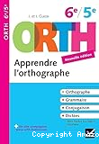 Apprendre l'orthographe ORTH 6e - 5e