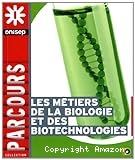 Les métiers de la biologie et des biotechnologies
