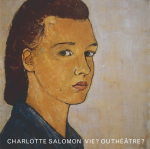 Charlotte Salomon : Vie ? ou théâtre ?